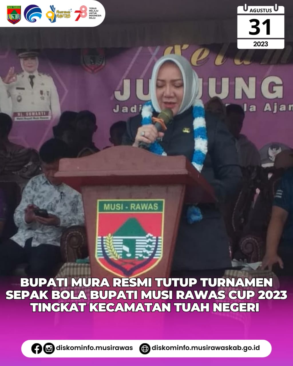 Penutupan Turnamen Sepak bola Bupati Musi Rawas CUP 2023 Tingkat Kecamatan Tuah Negeri