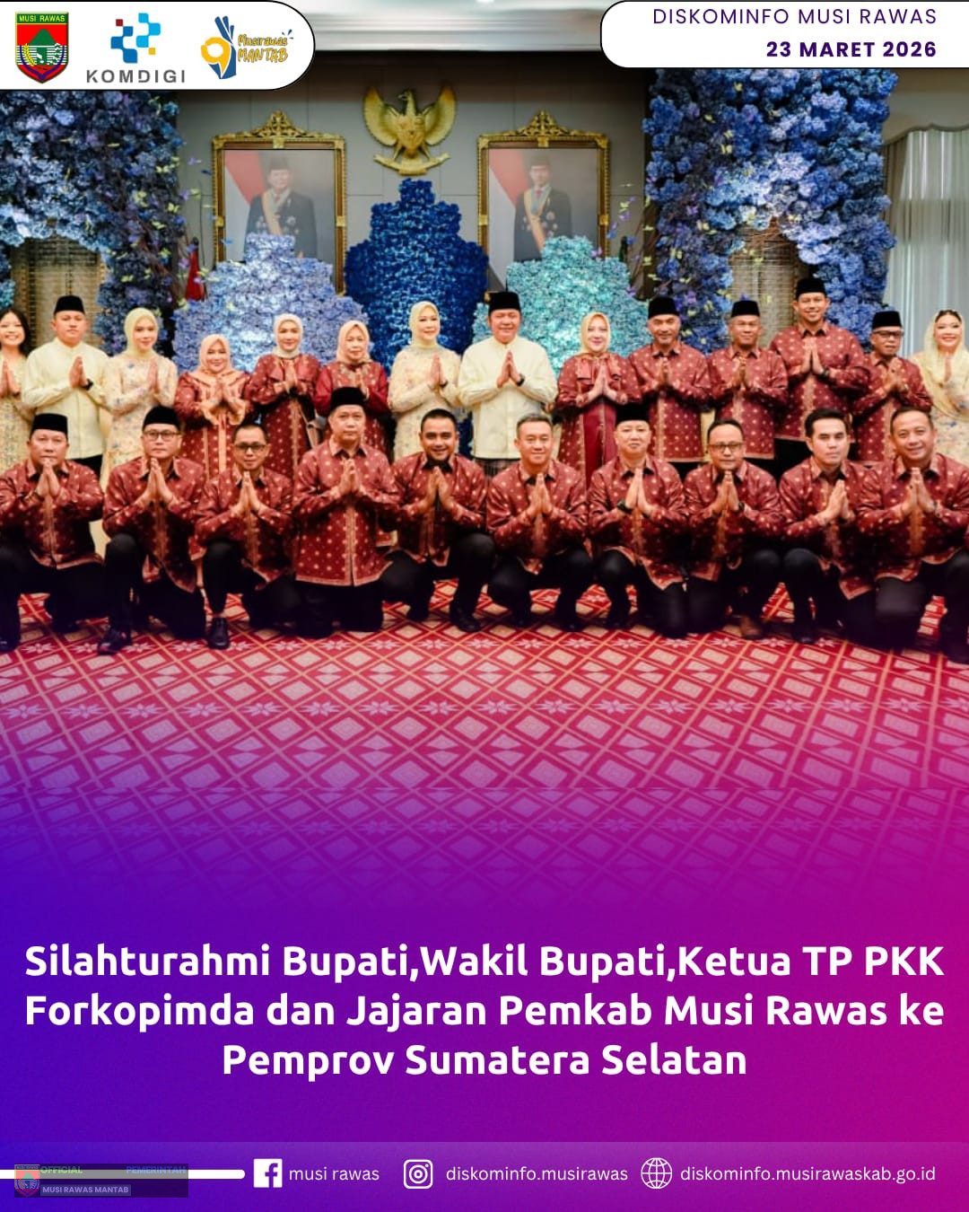 Silaturahmi Bupati, Wakil Bupati, Ketua TP PKK Forkopinda dan Jajaran Pemkab Musi Rawas ke Pemprov Sumatera Selatan